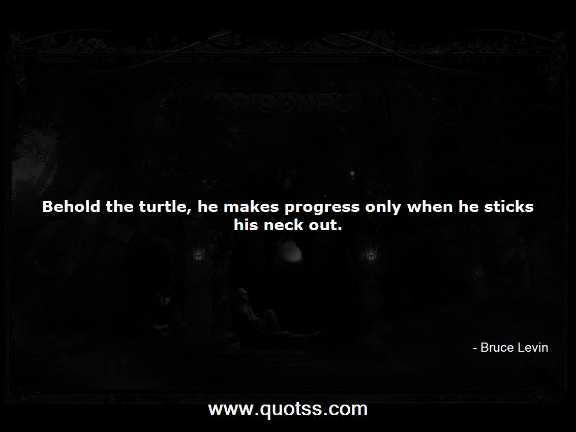 Bruce Levin Quote on Quotss