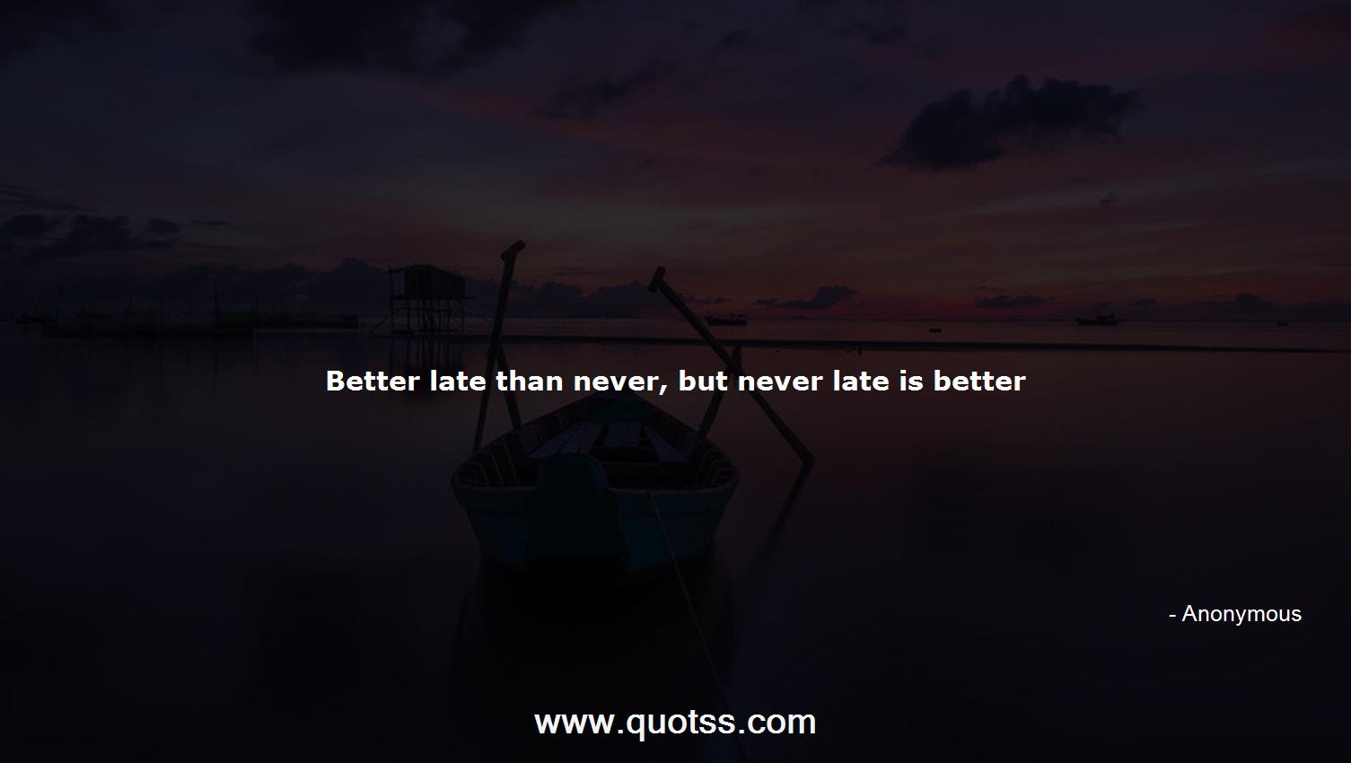 better late than never but never late is better quote