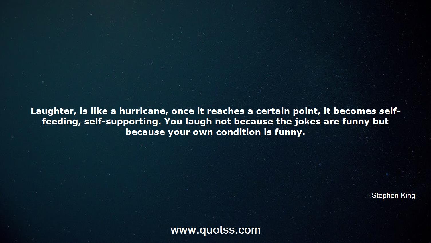 Laughter, is like a hurricane, once it reaches a certain point, it  bec...-Stephen King | Stephen King Quotes