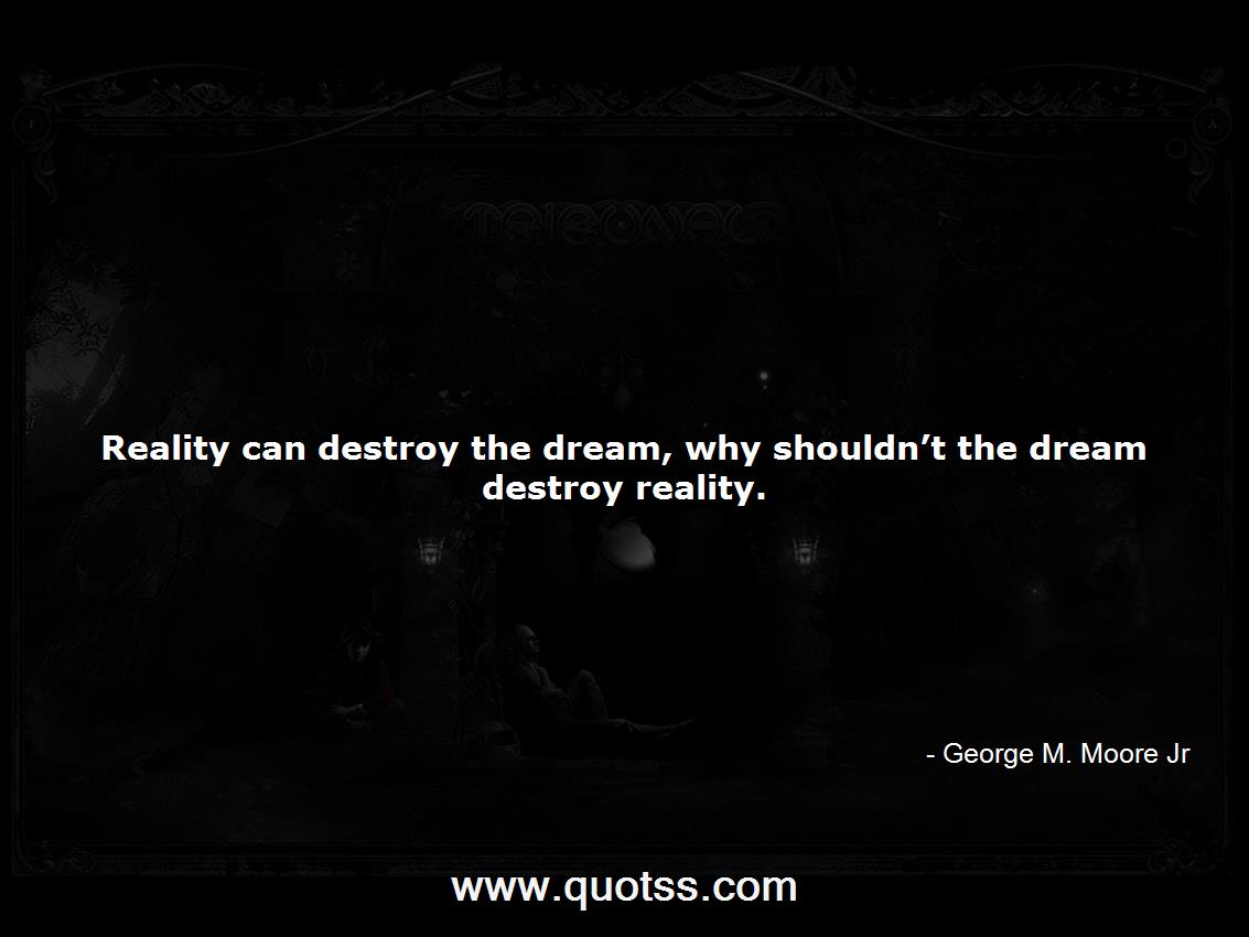 George M. Moore Jr Quote on Quotss