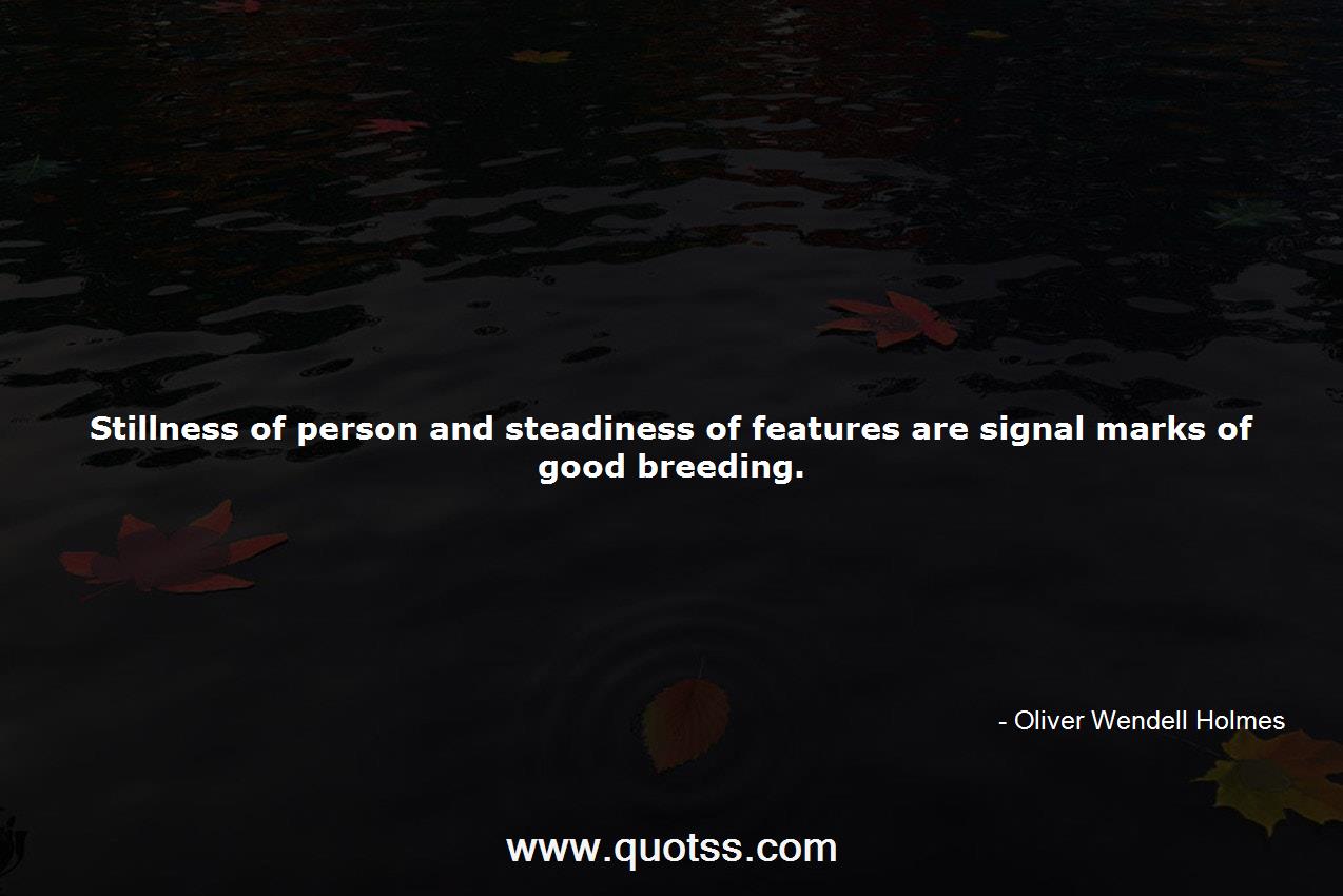 Oliver Wendell Holmes Quote on Quotss